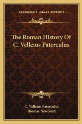 The Roman History Of C. Velleius Paterculus (ISBN: 9781163608692)