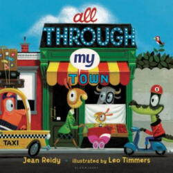 All Through My Town - Jean Reidy, Leo Timmers (ISBN: 9781619635623)