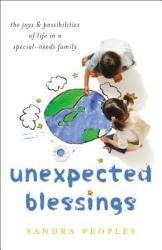 Unexpected Blessings: The Joys & Possibilities of Life in a Special-Needs Family (ISBN: 9780764231667)