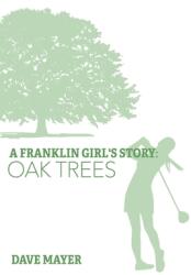 A Franklin Girl's Story: Oak Trees (ISBN: 9780578312309)
