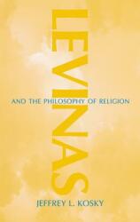 Levinas and the Philosophy of Religion (ISBN: 9780253339256)