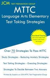 MTTC Language Arts Elementary - Test Taking Strategies: MTTC 090 Exam - Free Online Tutoring - New 2020 Edition - The latest strategies to pass your e (ISBN: 9781647687267)