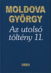 MOLDOVA GYÖRGY - AZ UTOLSÓ TÖLTÉNY 11. Jó állapotú antikvár (2013)