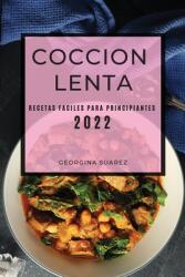 Coccion Lenta 2022: Recetas Faciles Para Principiantes (ISBN: 9781804501597)