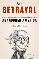 The Betrayal: How Mitch McConnell and the Senate Republicans Abandoned America (ISBN: 9781538163979)
