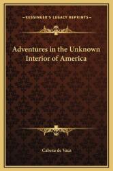 Adventures in the Unknown Interior of America (ISBN: 9781169243866)