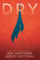 Neal Shusterman, Jarrod Shusterman - Dry - Neal Shusterman, Jarrod Shusterman (ISBN: 9781481481977)
