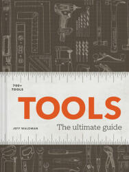 Tools: The Ultimate Guide - 500+ Tools (ISBN: 9781797209876)