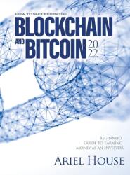 How to Succeed in the Blockchain and Bitcoin 2022: Beginner's Guide to Earning Money as an Investor (ISBN: 9781803347929)