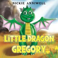 Little Dragon Gregory (ISBN: 9781838754495)