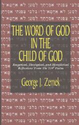 Word of God in the Child of God: Exegetical Theological and Homiletical Reflections from the 119th Psalm (ISBN: 9781597523806)