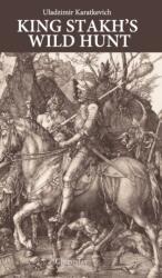 King Stakh's Wild Hunt - Uladzimir Karatkevich (ISBN: 9781909156111)