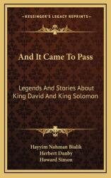 And It Came To Pass: Legends And Stories About King David And King Solomon (ISBN: 9781164496601)