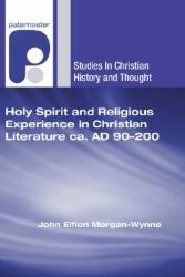 Holy Spirit and Religious Experience in Christian Literature ca. AD 90-200 (ISBN: 9781597527248)