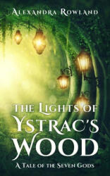 Lights of Ystrac's Wood - Alexandra Rowland (ISBN: 9781957461021)