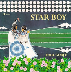 Star Boy - Paul Goble, Paul Goble (ISBN: 9780689714993)
