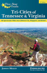 Five-Star Trails: Tri-Cities of Tennessee & Virginia: 40 Spectacular Hikes Near Johnson City Kingsport and Bristol (ISBN: 9781634043427)