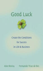 Good Luck - Create the Conditions for Success in Life and Business - Alex Rovira, Fernando Trias De Bes (ISBN: 9780787976071)