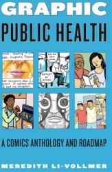 Graphic Public Health: A Comics Anthology and Road Map (ISBN: 9780271093253)