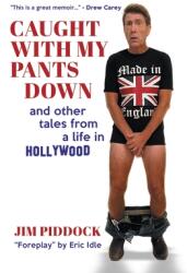 Caught with My Pants Down and Other Tales from a Life in Hollywood (ISBN: 9781956019674)