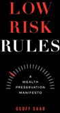Low Risk Rules: A Wealth Preservation Manifesto (ISBN: 9781774581742)