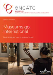 Museums Go International: New Strategies New Business Models (ISBN: 9782807611603)
