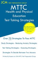 MTTC Health and Physical Education - Test Taking Strategies: MTTC 112 Exam - MTTC 113 Exam - Free Online Tutoring - New 2020 Edition - The latest stra (ISBN: 9781647687199)