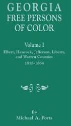 Georgia Free Persons of Color Volume I: Elbert Hancock Jefferson Liberty and Warren Counties 1818-1864 (ISBN: 9780806357621)