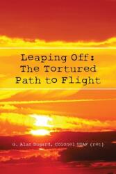 Leaping Off: The Tortured Path to Flight (ISBN: 9781645507062)