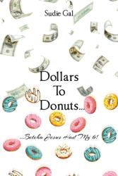 Dollars to Donuts. . . : . . . Betcha Jesus Had My 6! (ISBN: 9781639033805)