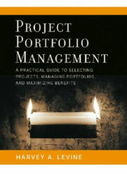 Project Portfolio Management - A Practical Guide to Selecting Projects, Managing Portfolios and Maximizing Benefits - Levine (ISBN: 9780787977542)