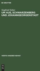 Um Aue Schwarzenberg und Johanngeorgenstadt (ISBN: 9783112642993)