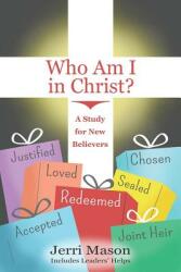 Who Am I in Christ? : A Study for New Believers (ISBN: 9781941512401)