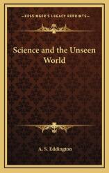 Science and the Unseen World (ISBN: 9781169003736)
