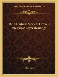 The Christmas Story as Given in the Edgar Cayce Readings (ISBN: 9781168633217)