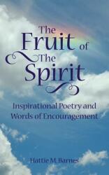 The Fruit of the Spirit: Inspirational Poetry and Words of Encouragement (ISBN: 9781434309686)