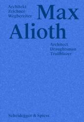 Max Alioth: Architect Draughtsman Trailblazer (ISBN: 9783039420896)