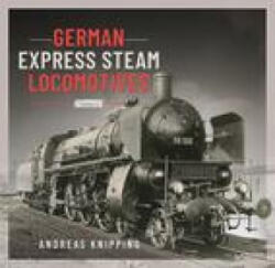German Express Steam Locomotives - Knipping, Andreas (ISBN: 9781526795748)