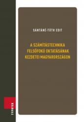 A SZÁMÍTÁSTECHNIKA FELSŐFOKÚ OKTATÁSÁNAK KEZDETEI MAGYARORSZÁGON (ISBN: 9789632797410)