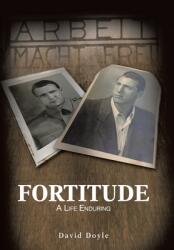 Fortitude: A Life Enduring (ISBN: 9781669832713)