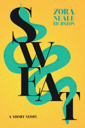 Sweat - A Short Story; Including the Introductory Essay 'A Brief History of the Harlem Renaissance' (ISBN: 9781528720533)