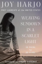 Weaving Sundown in a Scarlet Light - Fifty Poems for Fifty Years - Sandra Cisneros (ISBN: 9781324036487)