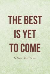 The Best Is Yet to Come (ISBN: 9781685262693)