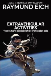 Extravehicular Activities: The Complete Science Fiction Stories 2021-2022 (ISBN: 9781952220128)