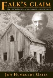Falk's Claim: The Life and Death of a Redwood Lumber Town (ISBN: 9781878136015)