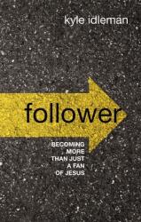 Follower: Becoming More Than Just a Fan of Jesus (ISBN: 9780310108085)