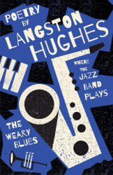 Where the Jazz Band Plays - The Weary Blues - Poetry by Langston Hughes (ISBN: 9781528720496)