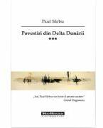 Povestiri din Delta Dunarii, Volumul 3 - Paul Sarbu (ISBN: 9786064619501)