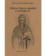 Sfantul Marcu Ascetul si teologia sa - Kallistos Ware (ISBN: 9786066074223)