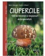 CIUPERCILE. 100 de intrebari si raspunsuri de la specialisti - Bjorn Wegen (ISBN: 9786066491631)